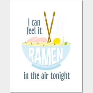 I Can Feel It Ramen In The Air Tonight... Posters and Art